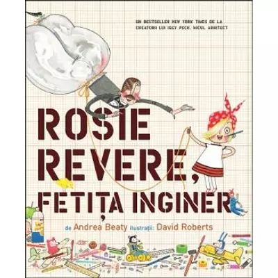 Rosie Revere, fetita inginer - Andrea Beaty