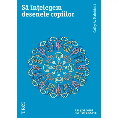 Sa intelegem desenele copiilor - Cathy A.  Malchiodi