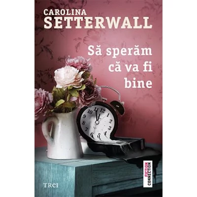 Sa speram ca va fi bine - Carolina Setterwall