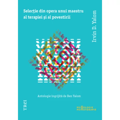 Selectie din opera unui maestru al terapiei si al povestirii - Irvin D. Yalom