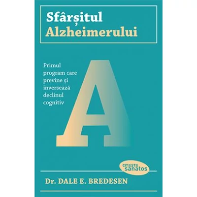 Sfarsitul Alzheimerului - Dale E. Bredesen