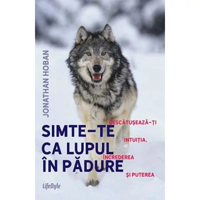 Simte-te ca lupul in padure - Jonathan Hoban
