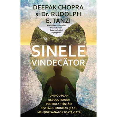 Sinele vindecator - Deepak Chopra , Rudolph E. Tanzi