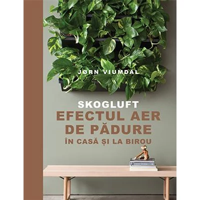 SKOGLUFT Efectul Aer de padure in casa si la birou - Jorn Viumdal