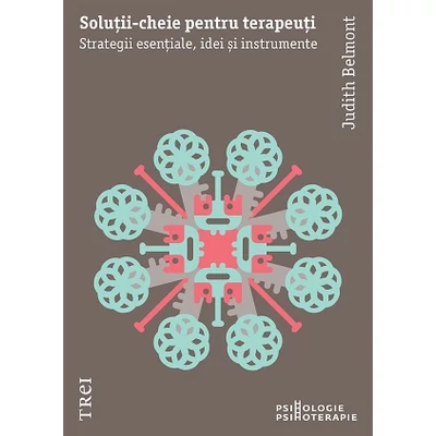 Solutii-cheie pentru terapeuti Strategii esentiale, idei si instrumente - Judith Belmont