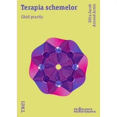 Terapia schemelor Ghid practic  - Gitta Jacob, Arnoud  Arntz