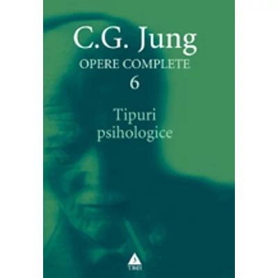  Tipuri psihologice - Opere Complete, vol 6 - C.G. Jung