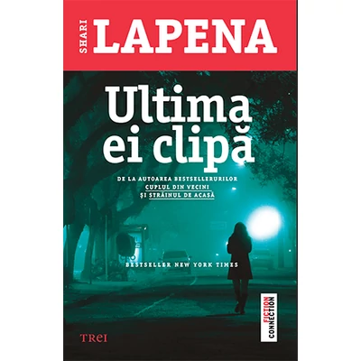 Ultima ei clipa - Shari Lapena