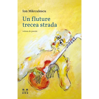 Un fluture trecea strada - Ion Marculescu