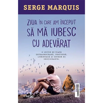 Ziua in care am inceput sa ma iubesc cu adevarat - Serge  Marquis