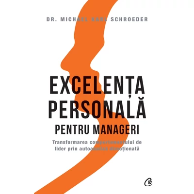 Excelenta personala pentru manageri - Dr. Michael Karl Schroeder