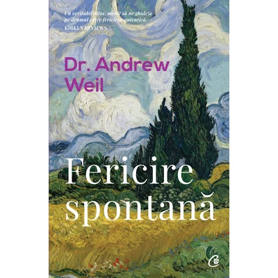 Fericire spontana - Dr. Andrew Weil
