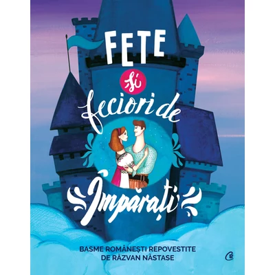 Fete și feciori de împărați - Răzvan Nastase