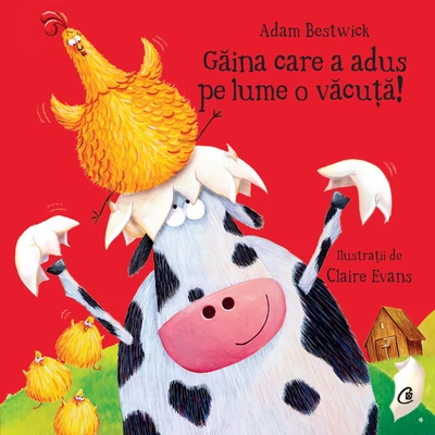 Găina care a adus pe lume o văcuță - Adam Bestwick