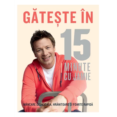 Gateste In 15 minute cu Jamie - Jamie Oliver
