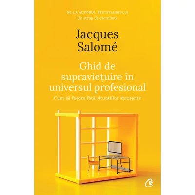 Ghid de supravietuire In universul profesional - Jacques Salomé