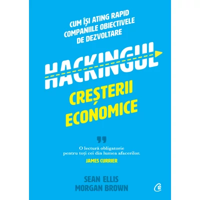 Hackingul cresterii economice - Sean Ellis,Morgan Brown