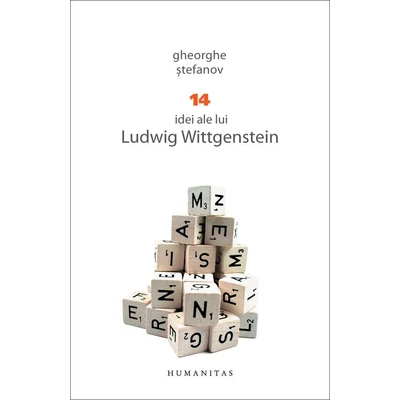 14 idei ale lui Ludwig Wittgenstein - Gheorghe stefanov