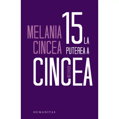 15 la puterea a cincea. Interviuri - Melania Cincea