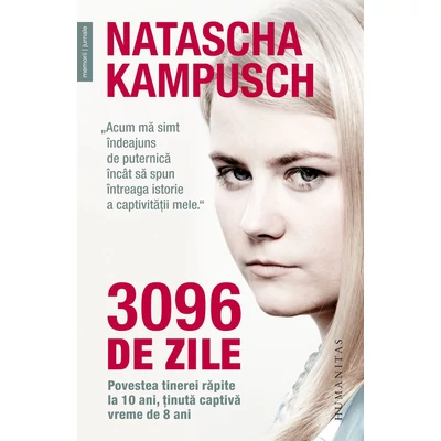 3096 de zile. Povestea tinerei rapite la 10 ani, tinuta captiva vreme de 8 ani - Natascha Kampusch