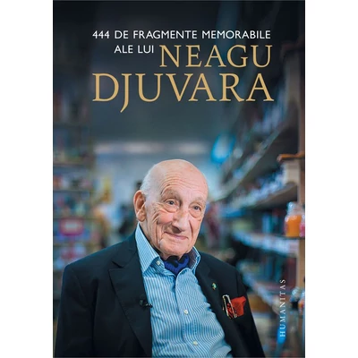 444 de fragmente memorabile ale lui Neagu Djuvara - Neagu Djuvara