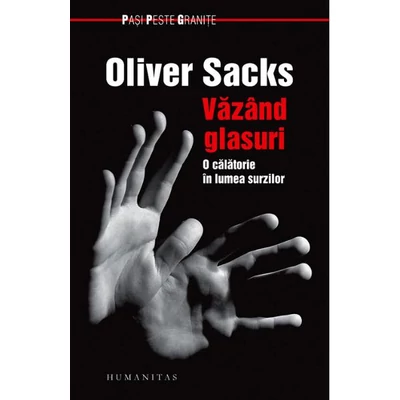 Vazand glasuri. O calatorie In lumea surzilor - Oliver Sacks