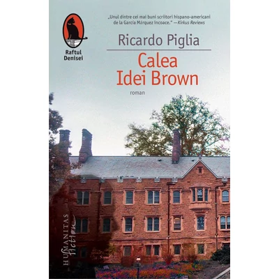 Calea Idei Brown - Ricardo Piglia