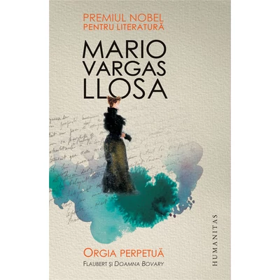 Orgia perpetua. Flaubert si Doamna Bovary - Mario Vargas Llosa