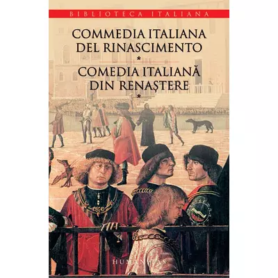 Commedia italiana del Rinascimento/Comedia italiana din Renastere (vol. I)