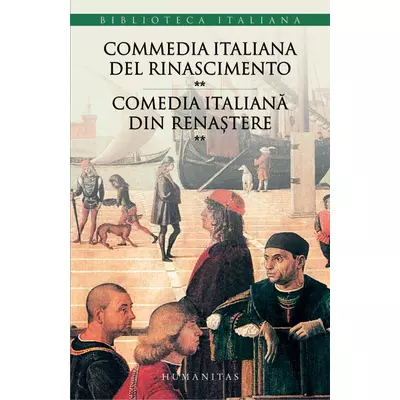 Commedia italiana del Rinascimento/Comedia italiana din Renastere (vol. II)