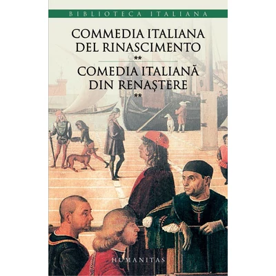 Commedia italiana del Rinascimento/Comedia italiana din Renastere (vol. II)