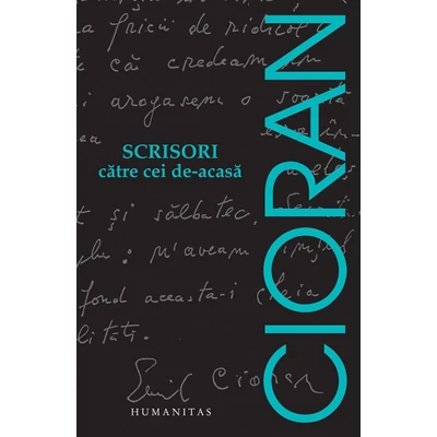 Scrisori catre cei de-acasa - Emil Cioran