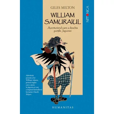 William Samuraiul. Aventurierul care a deschis portile Japoniei - Giles Milton