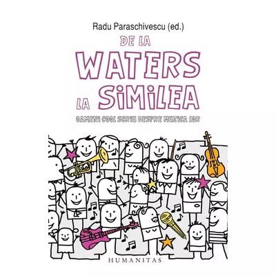 De la Waters la Similea. Oameni cool scriu despre muzica lor - Radu Paraschivescu (coord.)