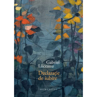 Declaratie de iubire - Gabriel Liiceanu