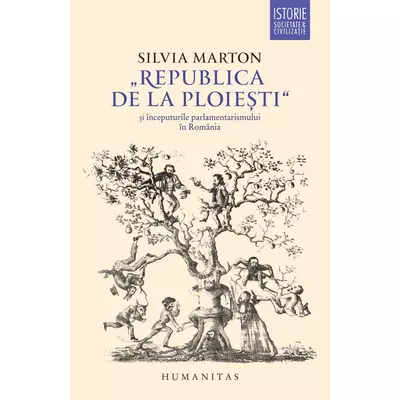 „Republica de la Ploiesti“ si inceputurile parlamentarismului in Romania - Silvia Marton