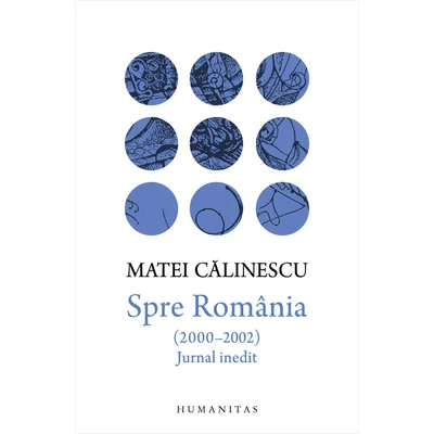 Spre Romania (2000–2002). Jurnal inedit - Matei Calinescu