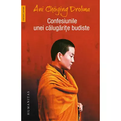 Confesiunile unei calugarite budiste - Ani Chöying Drolma