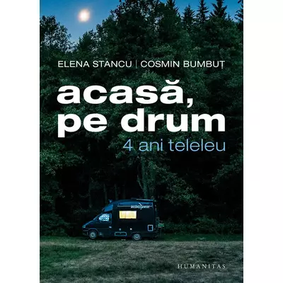 Acasa, pe drum. 4 ani teleleu - Elena Stancu, Cosmin Bumbut