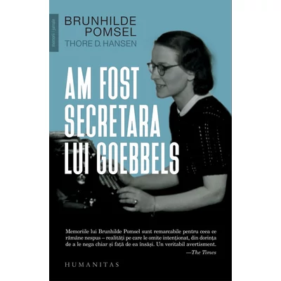 Am fost secretara lui Goebbels - Brunhilde Pomsel, Thore D. Hansen