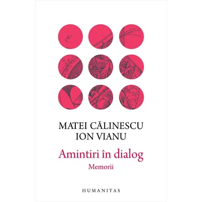 Amintiri In dialog. Memorii - Matei Calinescu, Ion Vianu