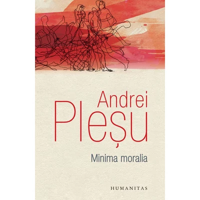Minima moralia. Elemente pentru o etica a intervalului - Andrei Plesu