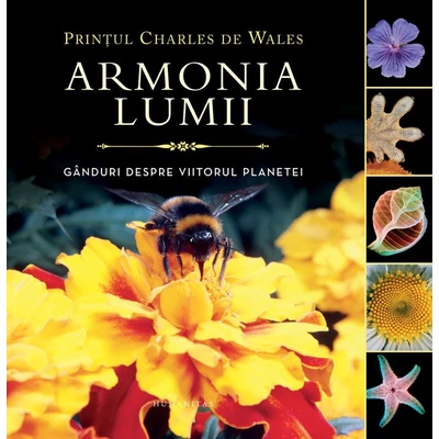 Armonia lumii. Ganduri despre viitorul planetei - Printul Charles de Wales