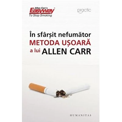 In sfarsit nefumator. Metoda usoara a lui Allen Carr - Allen Carr
