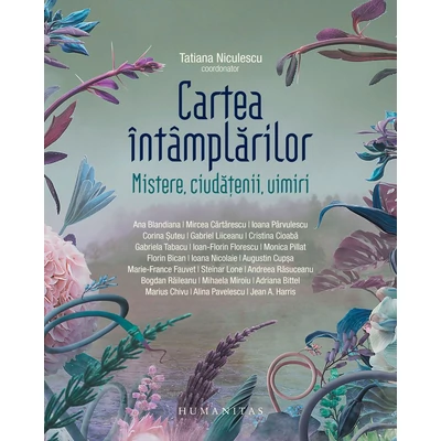 Cartea Intamplarilor. Mistere, ciudatenii, uimiri - Tatiana Niculescu (coord.)