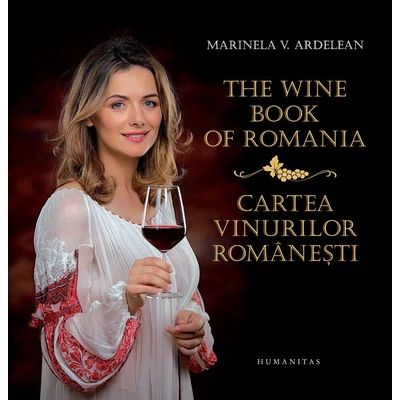The Wine Book of Romania / Cartea vinurilor romanesti - Marinela V. Ardelean
