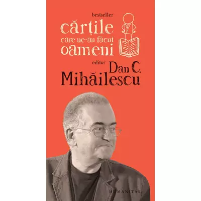 Cartile care ne-au facut oameni - Dan C. Mihailescu (ed.)