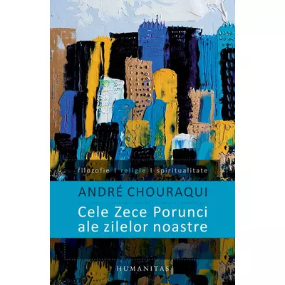 Cele Zece Porunci ale zilelor noastre - André Chouraqui