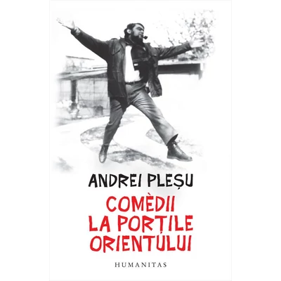 Comèdii la portile Orientului - Andrei Plesu
