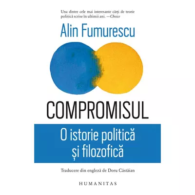 Compromisul. O istorie politica si filozofica - Alin Fumurescu
